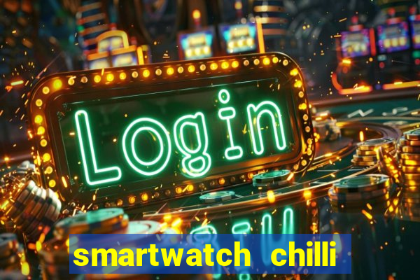 smartwatch chilli beans vale a pena smartwatch chilli beans